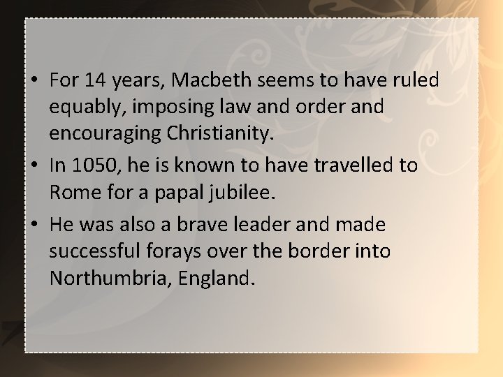  • For 14 years, Macbeth seems to have ruled equably, imposing law and