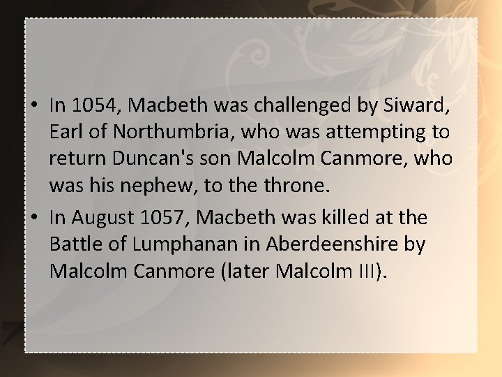  • In 1054, Macbeth was challenged by Siward, Earl of Northumbria, who was