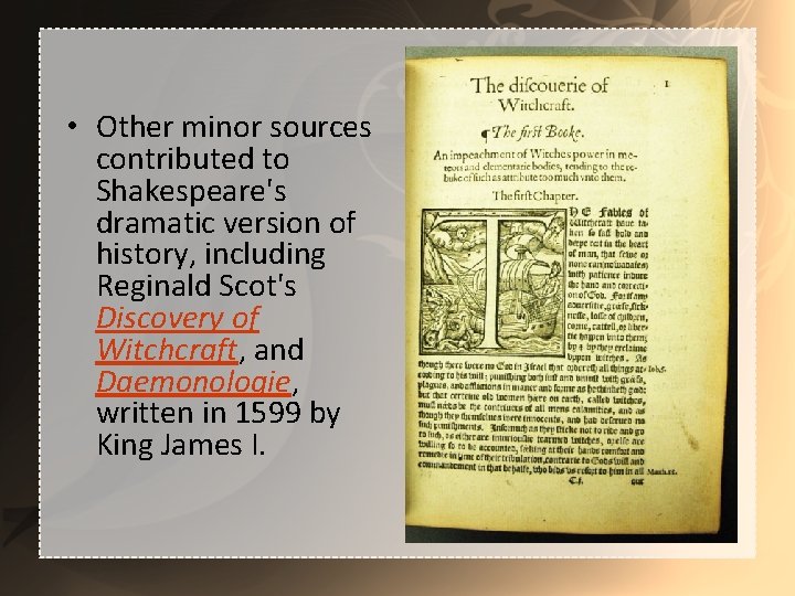  • Other minor sources contributed to Shakespeare's dramatic version of history, including Reginald