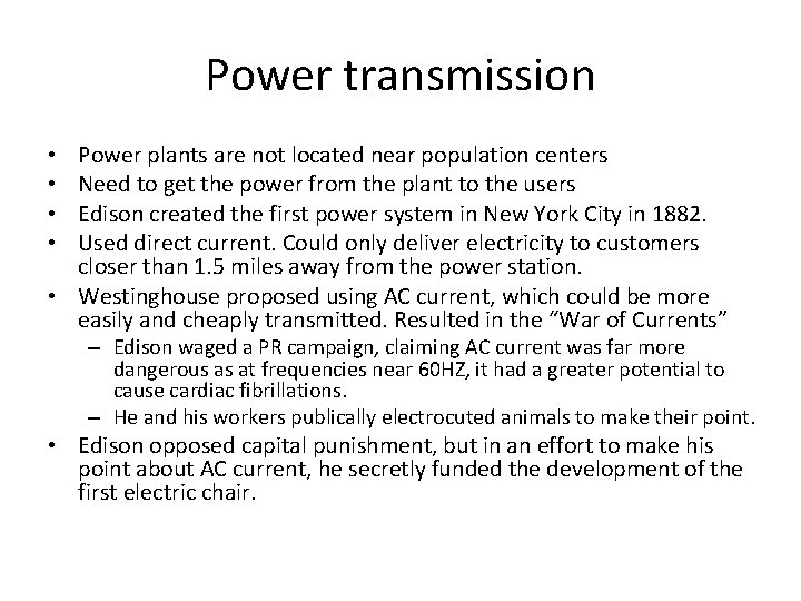 Power transmission Power plants are not located near population centers Need to get the
