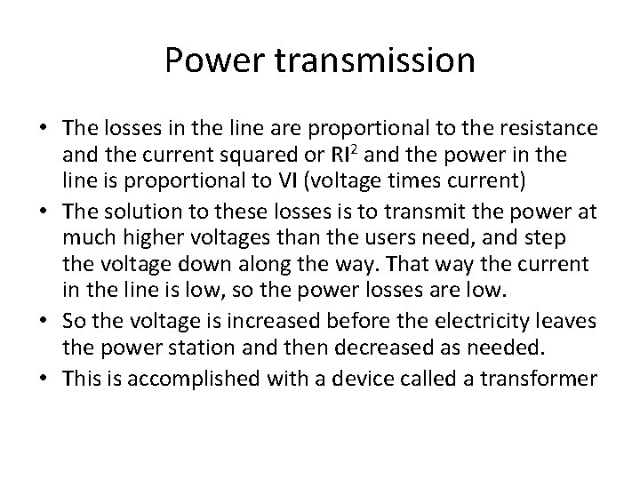 Power transmission • The losses in the line are proportional to the resistance and