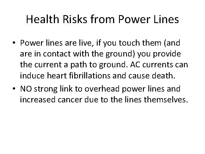 Health Risks from Power Lines • Power lines are live, if you touch them