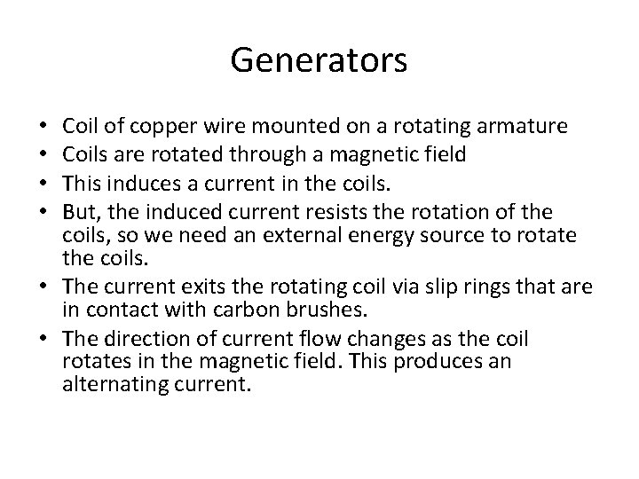 Generators Coil of copper wire mounted on a rotating armature Coils are rotated through