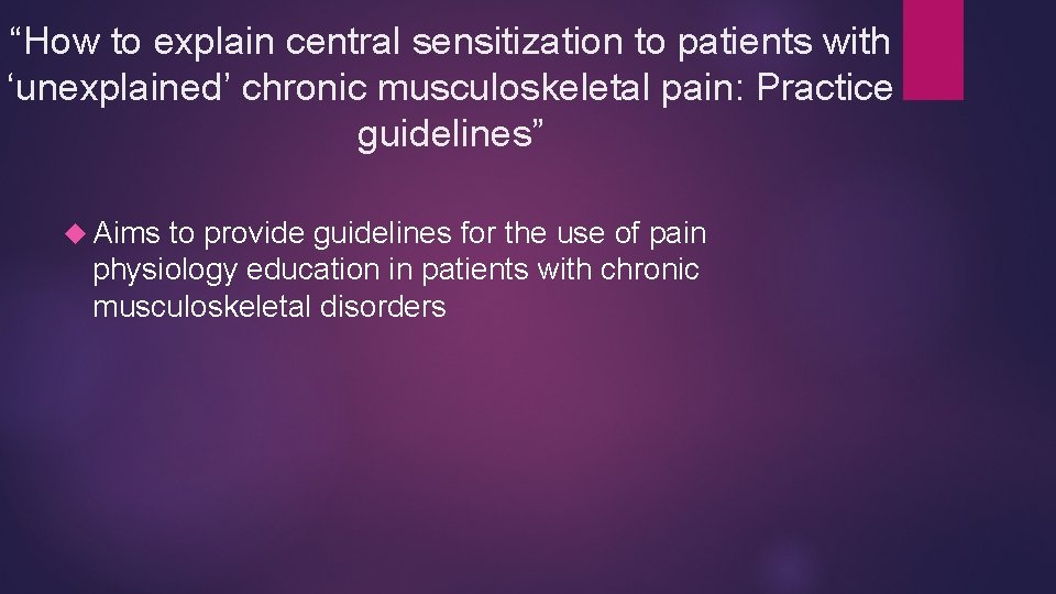 “How to explain central sensitization to patients with ‘unexplained’ chronic musculoskeletal pain: Practice guidelines”
