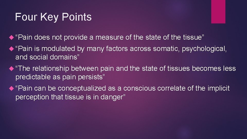 Four Key Points “Pain does not provide a measure of the state of the