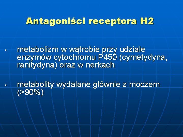 Antagoniści receptora H 2 • • metabolizm w wątrobie przy udziale enzymów cytochromu P