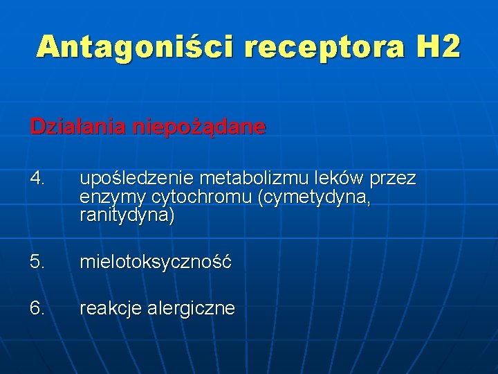 Antagoniści receptora H 2 Działania niepożądane 4. upośledzenie metabolizmu leków przez enzymy cytochromu (cymetydyna,