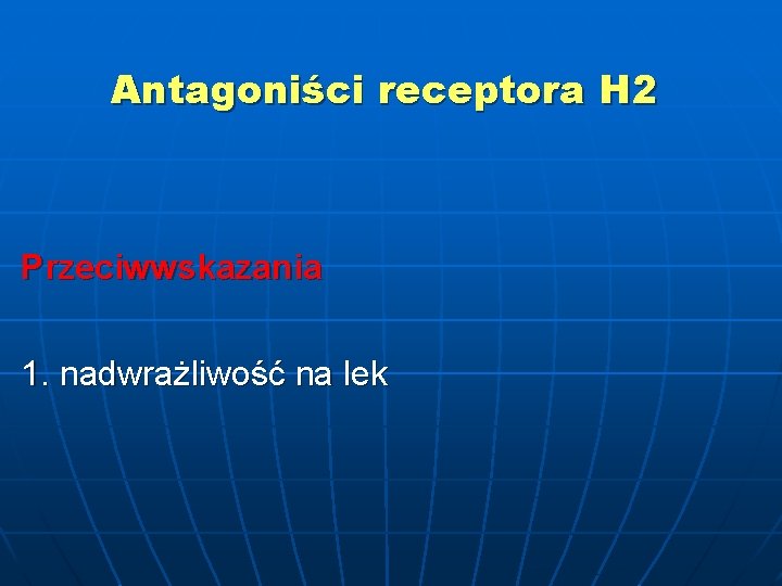 Antagoniści receptora H 2 Przeciwwskazania 1. nadwrażliwość na lek 