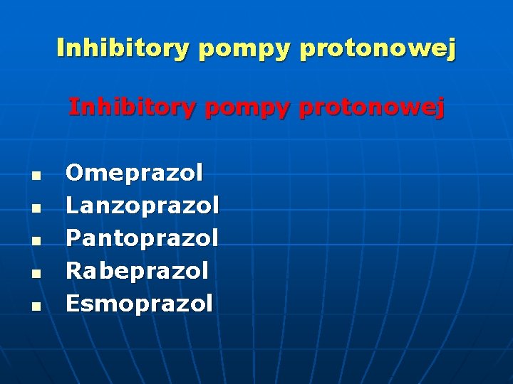 Inhibitory pompy protonowej n n n Omeprazol Lanzoprazol Pantoprazol Rabeprazol Esmoprazol 