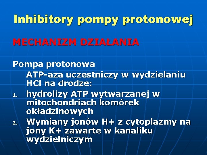 Inhibitory pompy protonowej MECHANIZM DZIAŁANIA Pompa protonowa ATP-aza uczestniczy w wydzielaniu HCl na drodze: