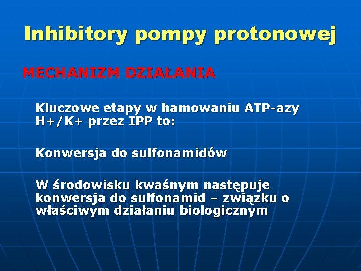 Inhibitory pompy protonowej MECHANIZM DZIAŁANIA Kluczowe etapy w hamowaniu ATP-azy H+/K+ przez IPP to: