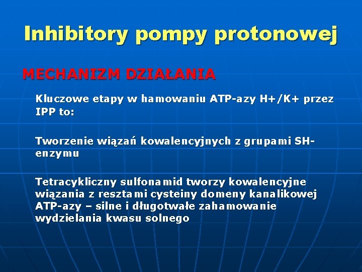 Inhibitory pompy protonowej MECHANIZM DZIAŁANIA Kluczowe etapy w hamowaniu ATP-azy H+/K+ przez IPP to: