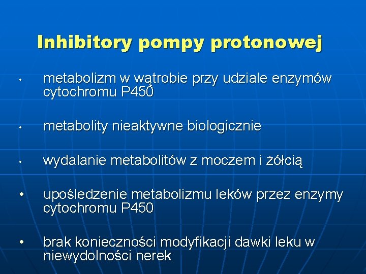 Inhibitory pompy protonowej • metabolizm w wątrobie przy udziale enzymów cytochromu P 450 •