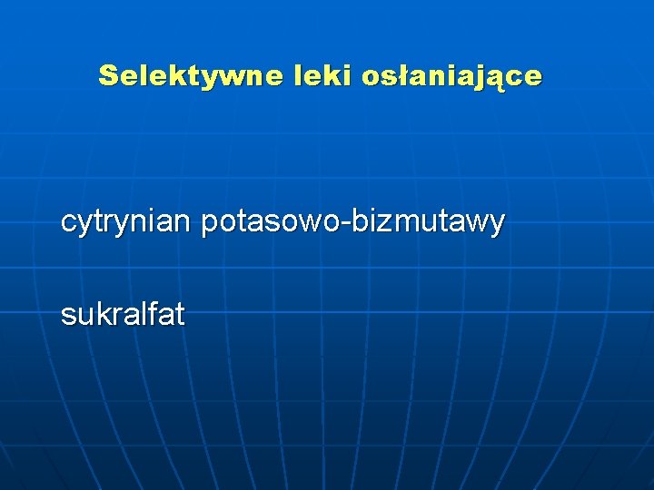 Selektywne leki osłaniające cytrynian potasowo-bizmutawy sukralfat 