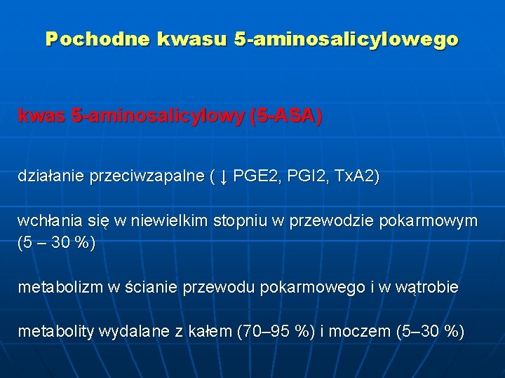 Pochodne kwasu 5 -aminosalicylowego kwas 5 -aminosalicylowy (5 -ASA) działanie przeciwzapalne ( ↓ PGE