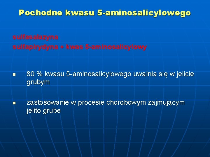 Pochodne kwasu 5 -aminosalicylowego sulfasalazyna sulfapirydyna + kwas 5 -aminosalicylowy n n 80 %