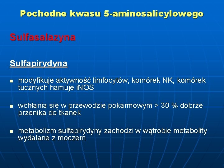 Pochodne kwasu 5 -aminosalicylowego Sulfasalazyna Sulfapirydyna n n n modyfikuje aktywność limfocytów, komórek NK,