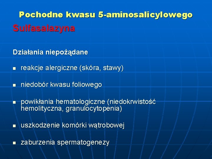 Pochodne kwasu 5 -aminosalicylowego Sulfasalazyna Działania niepożądane n reakcje alergiczne (skóra, stawy) n niedobór