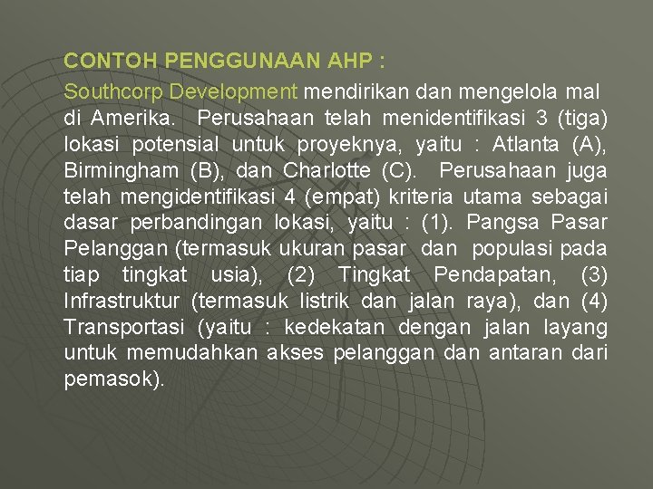 CONTOH PENGGUNAAN AHP : Southcorp Development mendirikan dan mengelola mal di Amerika. Perusahaan telah