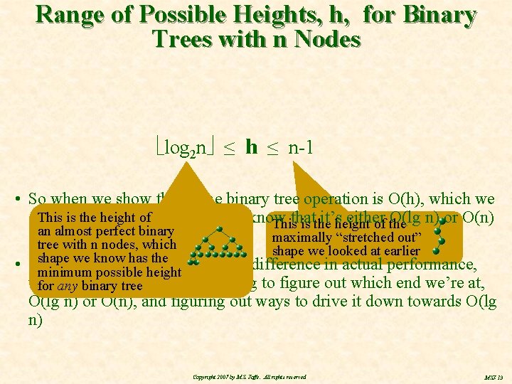 Range of Possible Heights, h, for Binary Trees with n Nodes log 2 n