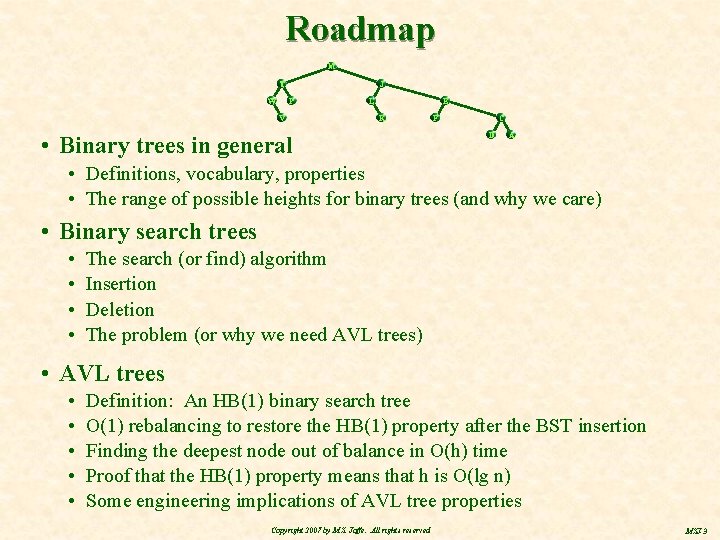 Roadmap M T W J P V L E K • Binary trees in