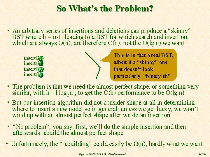 So What’s the Problem? • An arbitrary series of insertions and deletions can produce