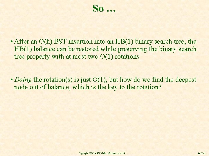 So … • After an O(h) BST insertion into an HB(1) binary search tree,