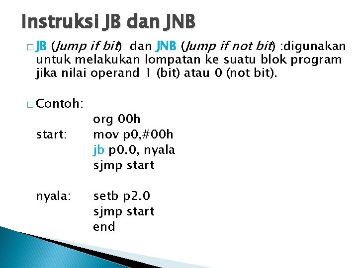 Instruksi JB dan JNB (Jump if bit) dan JNB (Jump if not bit) :