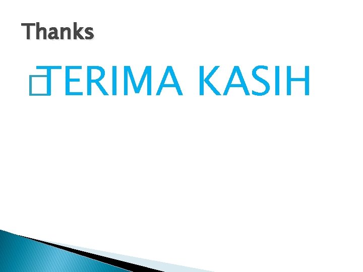 Thanks � TERIMA KASIH 