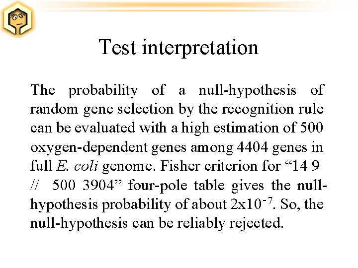 Test interpretation The probability of a null-hypothesis of random gene selection by the recognition