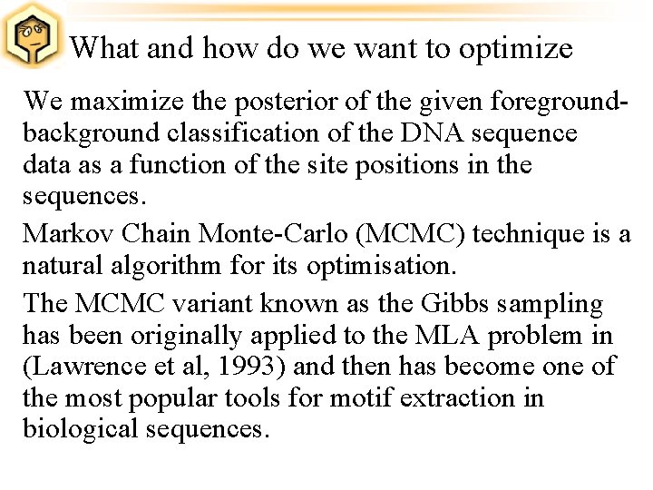 What and how do we want to optimize We maximize the posterior of the