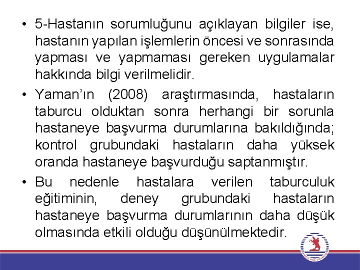  • 5 -Hastanın sorumluğunu açıklayan bilgiler ise, hastanın yapılan işlemlerin öncesi ve sonrasında