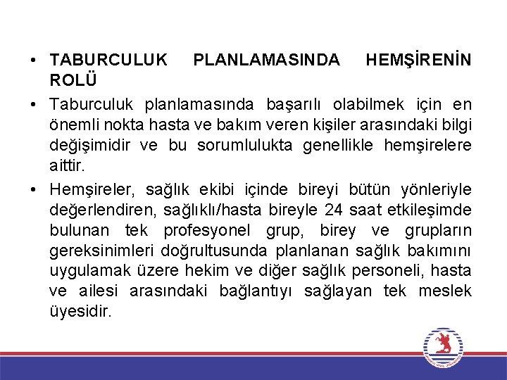  • TABURCULUK PLANLAMASINDA HEMŞİRENİN ROLÜ • Taburculuk planlamasında başarılı olabilmek için en önemli