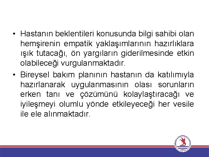  • Hastanın beklentileri konusunda bilgi sahibi olan hemşirenin empatik yaklaşımlarının hazırlıklara ışık tutacağı,