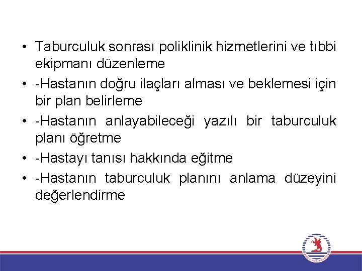  • Taburculuk sonrası poliklinik hizmetlerini ve tıbbi ekipmanı düzenleme • -Hastanın doğru ilaçları