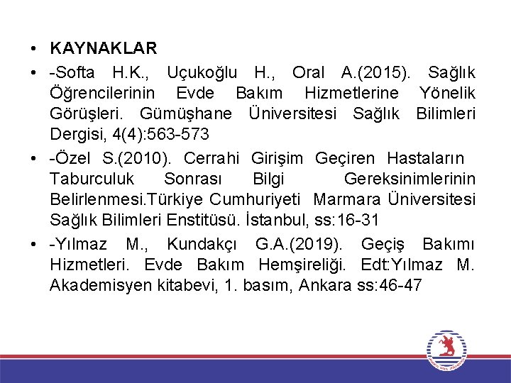  • KAYNAKLAR • -Softa H. K. , Uçukoğlu H. , Oral A. (2015).