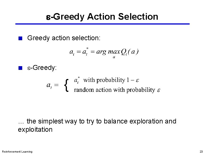 e-Greedy Action Selection Greedy action selection: e-Greedy: { … the simplest way to try