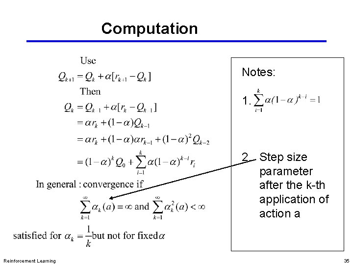 Computation Notes: 1. 2. Step size parameter after the k-th application of action a