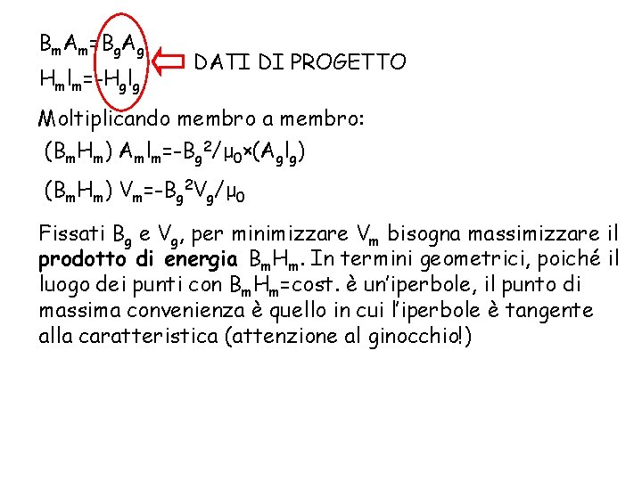 Bm. Am=Bg. Ag Hmlm=-Hglg DATI DI PROGETTO Moltiplicando membro a membro: (Bm. Hm) Amlm=-Bg