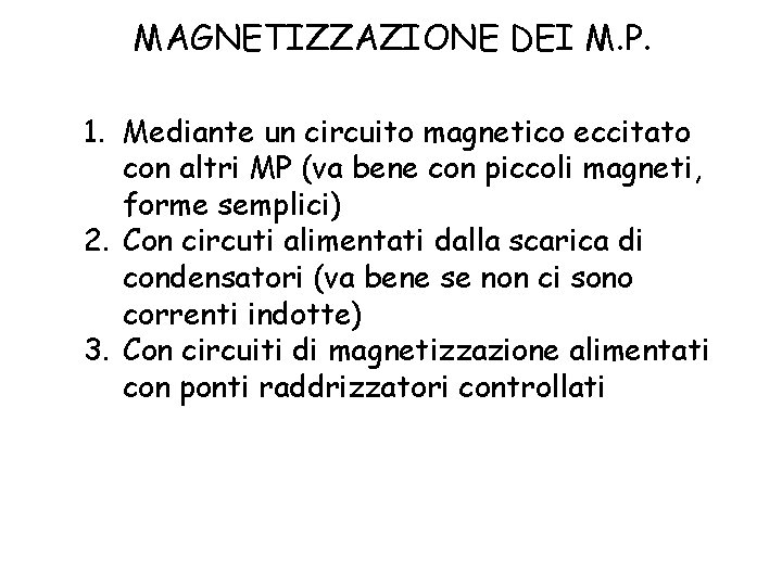MAGNETIZZAZIONE DEI M. P. 1. Mediante un circuito magnetico eccitato con altri MP (va