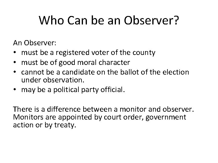 Who Can be an Observer? An Observer: • must be a registered voter of