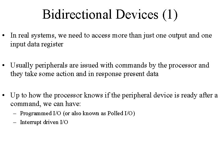 Bidirectional Devices (1) • In real systems, we need to access more than just