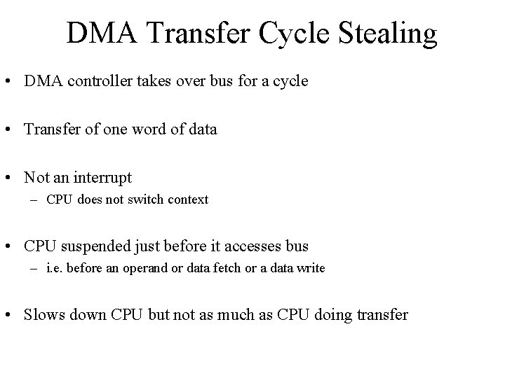 DMA Transfer Cycle Stealing • DMA controller takes over bus for a cycle •