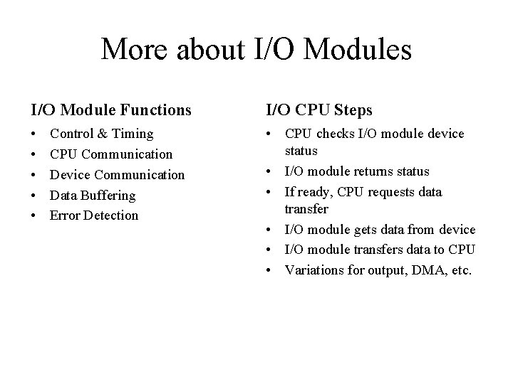 More about I/O Modules I/O Module Functions I/O CPU Steps • • • CPU