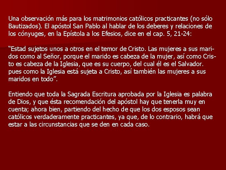 Una observación más para los matrimonios católicos practicantes (no sólo Bautizados). El apóstol San