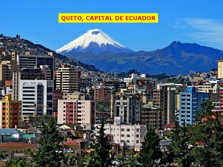 QUITO, CAPITAL DE ECUADOR 