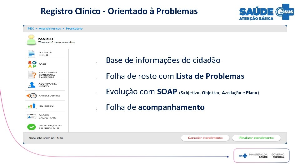 Registro Clínico - Orientado à Problemas 1. 2. 3. 4. Base de informações do