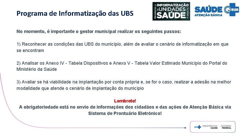 Programa de Informatização das UBS No momento, é importante o gestor municipal realizar os