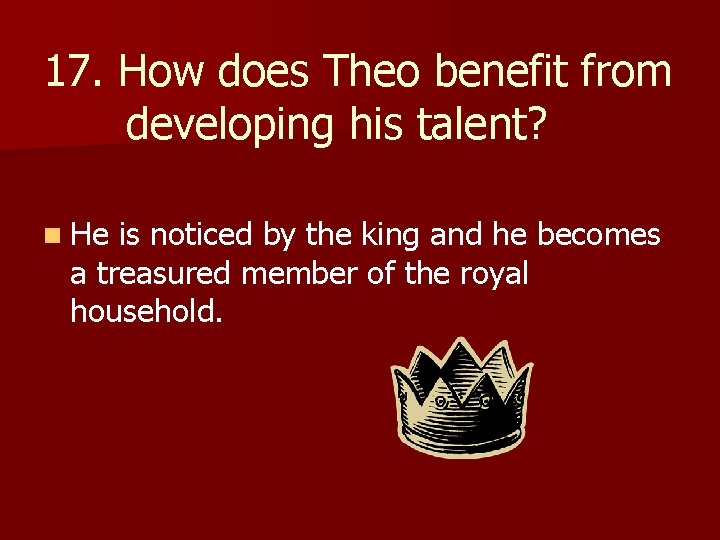 17. How does Theo benefit from developing his talent? n He is noticed by