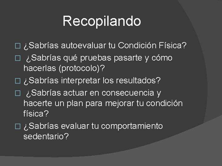 Recopilando ¿Sabrías autoevaluar tu Condición Física? � ¿Sabrías qué pruebas pasarte y cómo hacerlas